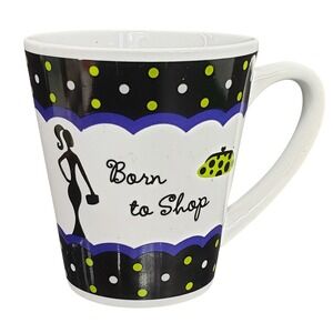 Born To Shop Coffee Tea Mug by Trisa